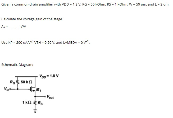 Solved Given a common-drain amplifier with VDD = 1.8 V, RG = | Chegg.com