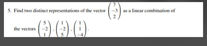Solved 7 5. Find two distinct representations of the | Chegg.com