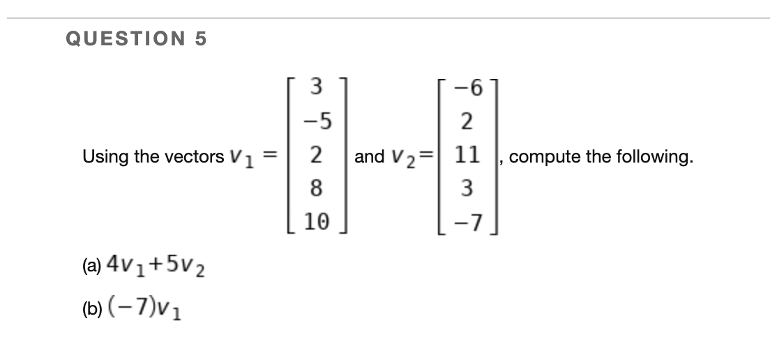 Solved QUESTION 5 3 -6 -5 2 Using the vectors Vi = and V2= , | Chegg.com
