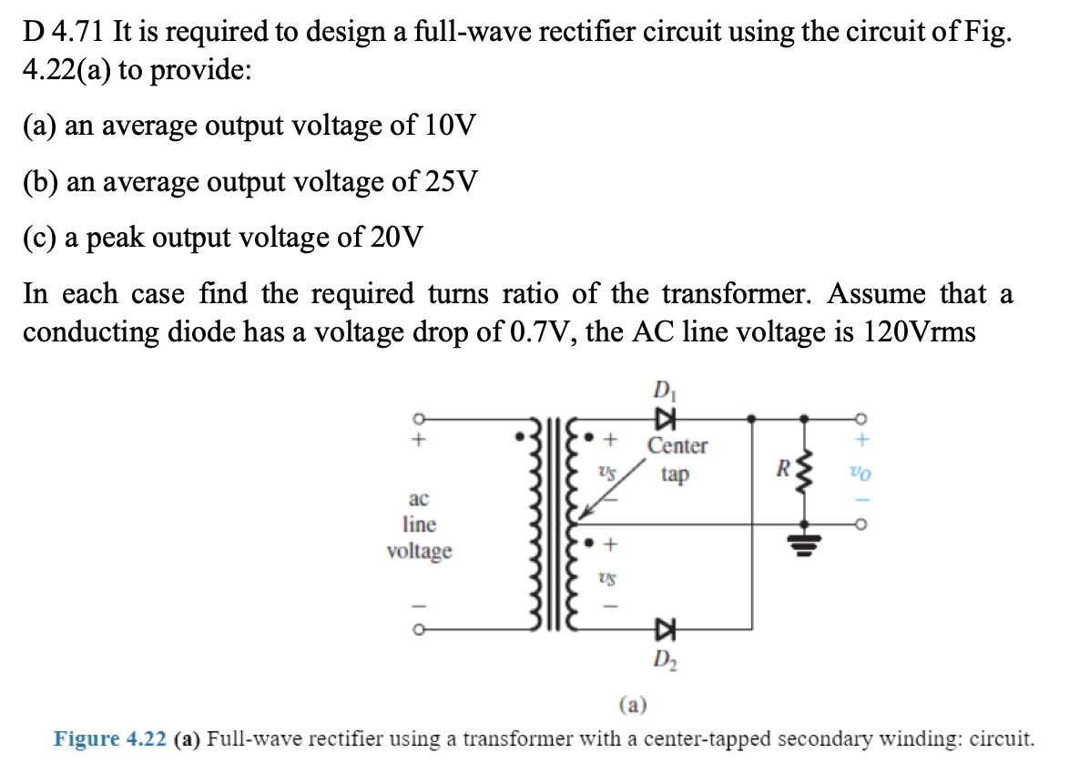 Solved D 4.71 It is required to design a full-wave rectifier | Chegg.com
