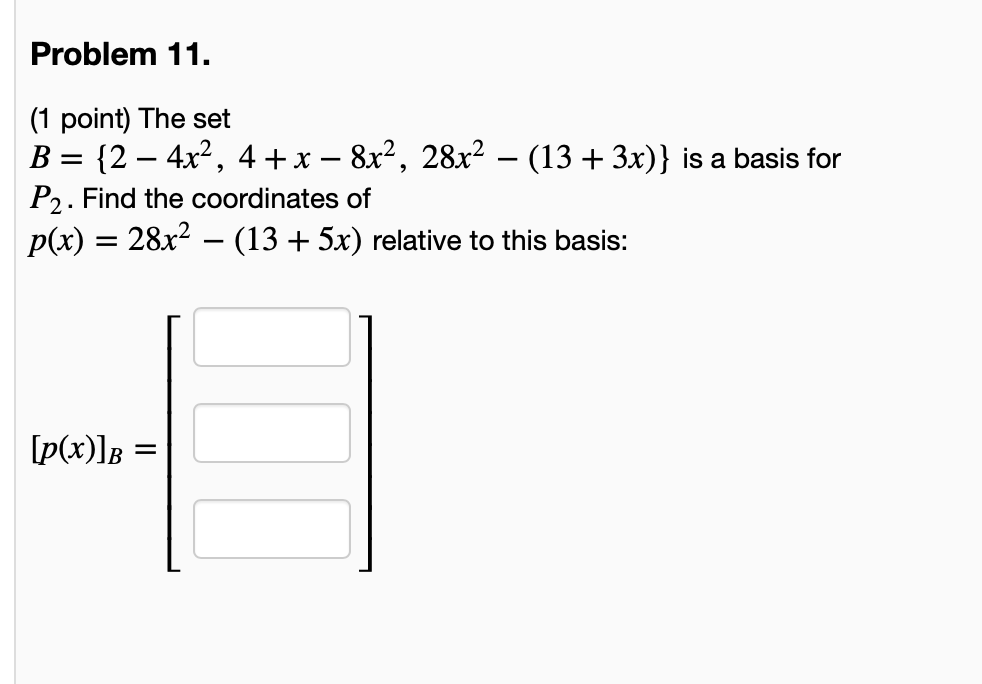 Solved Problem 11. (1 Point) The Set B = {2 – 4x2, 4 + X – | Chegg.com