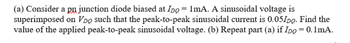 Solved (a) Consider a pn junction diode biased at IDO=1 mA. | Chegg.com