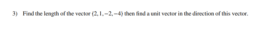 Solved 3) Find the length of the vector 2,1,−2,−4 then | Chegg.com