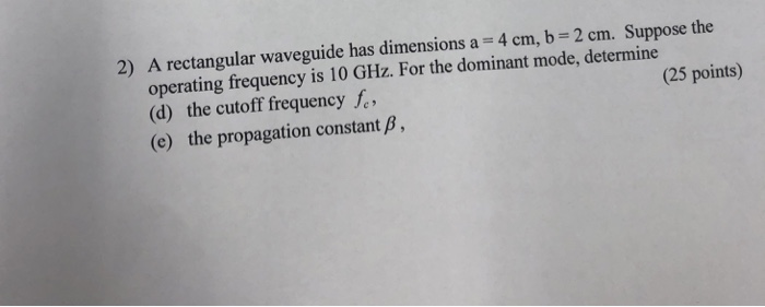 Solved 2) A rectangular waveguide has dimensions a 4 cm, b 2 | Chegg.com