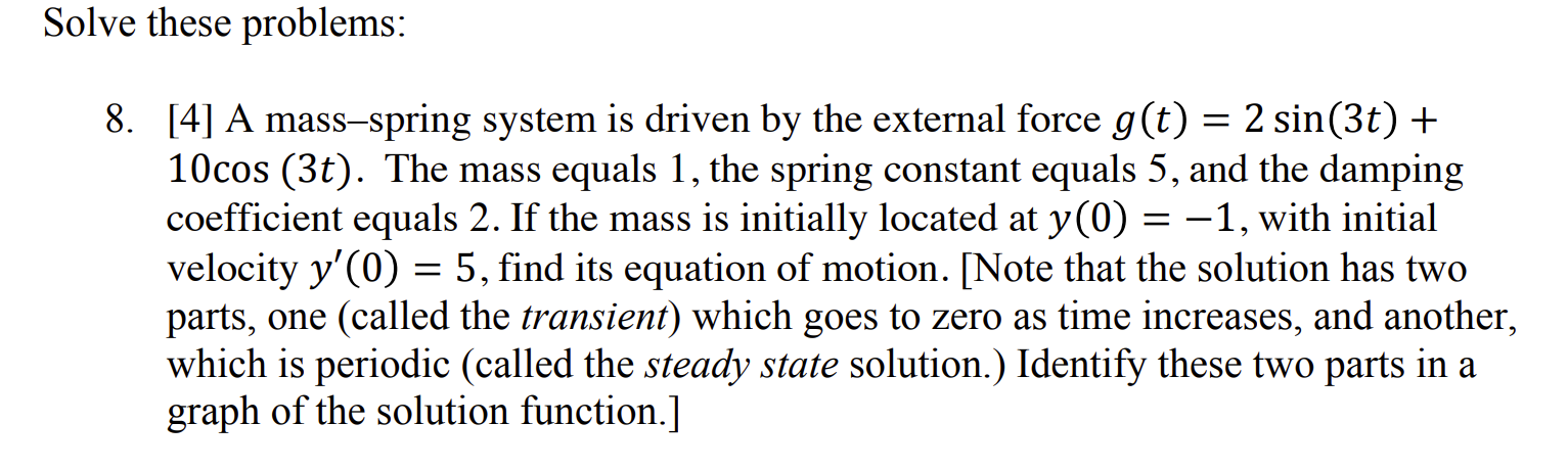 Solved 8. [4] A mass-spring system is driven by the external | Chegg.com