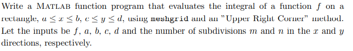Solved Write a MATLAB function program that evaluates the | Chegg.com