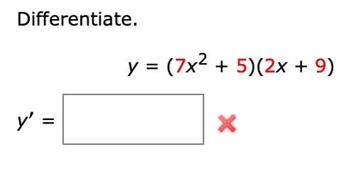 Differentiate. \[ y=\left(7 x^{2}+5\right)(2 x+9) \]