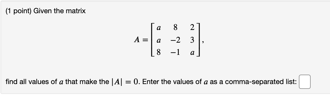 Solved (1 point) Given the matrix a 8 2 A a -2 3 8 -1 a find | Chegg.com