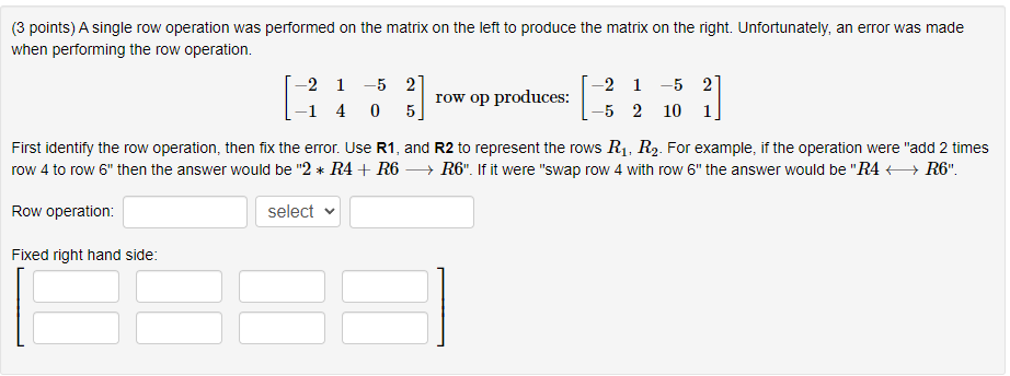 Solved (3 points) A single row operation was performed on | Chegg.com
