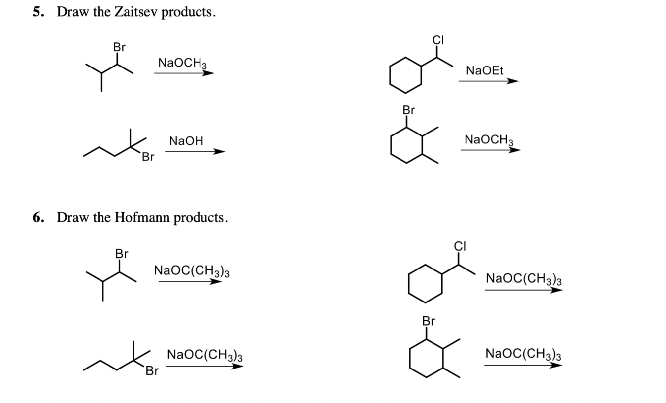 Solved 5. Draw the Zaitsev products. 6. Draw the Hofmann | Chegg.com