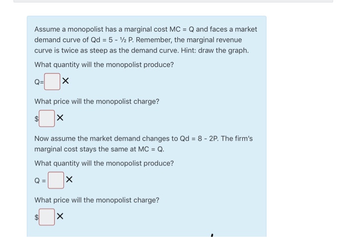 Solved Assume a monopolist has a marginal cost MC = Q and | Chegg.com