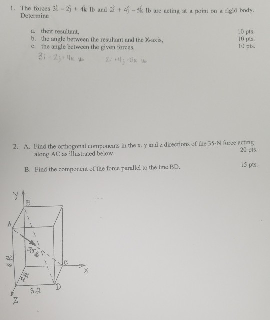 Solved 1. The forces 3i -2j+ 4k lb and 2i + 4j-5k Ib are | Chegg.com