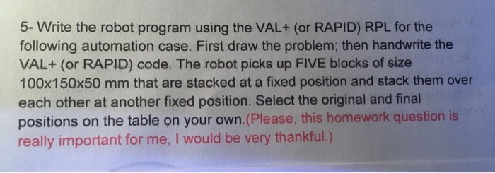 5- Write the robot program using the VAL+ (or RAPID) | Chegg.com