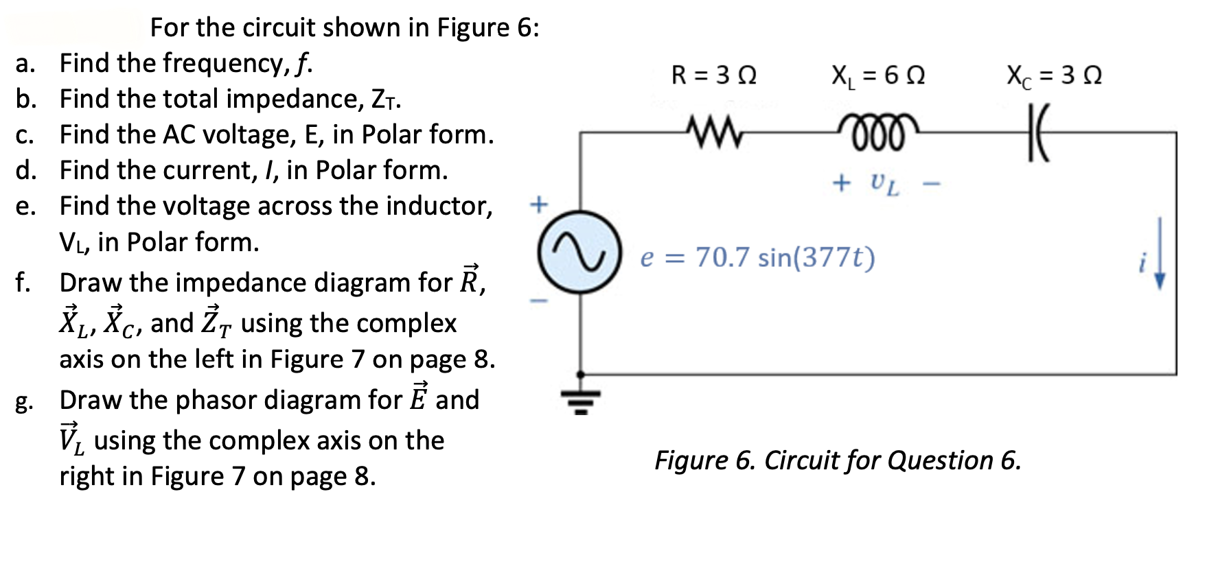 For the circuit shown in Figure 6 : a. Find the | Chegg.com