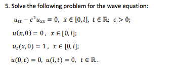 Solved 5. Solve the following problem for the wave equation: | Chegg.com