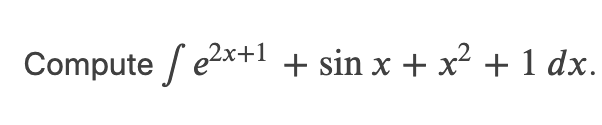 \( \int e^{2 x+1}+\sin x+x^{2}+1 d x \)