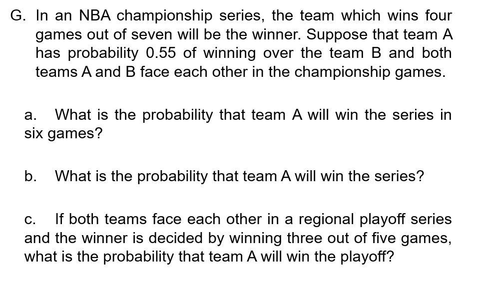 Solved G. In An NBA Championship Series, The Team Which Wins | Chegg.com