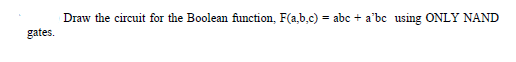 Solved Draw The Circuit For The Boolean Function, F(a,b,c) = | Chegg.com