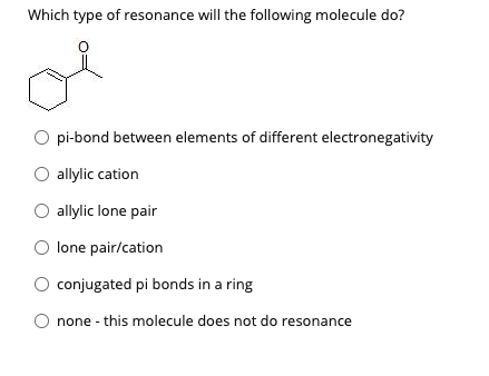 Solved Which type of resonance will the following molecule | Chegg.com