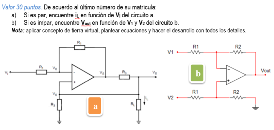 Valor 30 puntos. De acuerdo al último número de su matrícula: a) Si es par, encuentre il en función de Vi del circuito a. b)