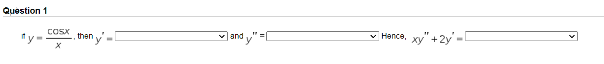 if \( y=\frac{\cos x}{x} \), then \( y^{\prime}= \) and \( y^{\prime \prime}= \) Hence, \( x y^{\prime \prime}+2 y^{\prime}=