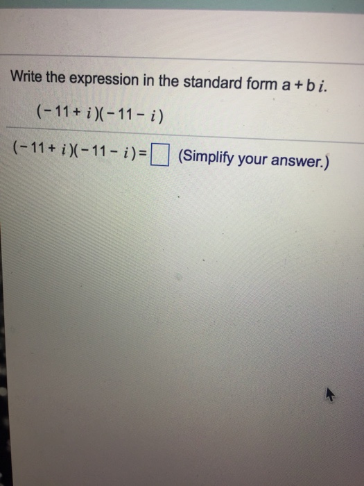 Solved Write the expression in the standard form a+b i. (-11 | Chegg.com