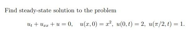 Solved Find Steady-state Solution To The Problem | Chegg.com