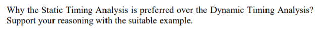 Solved Why the Static Timing Analysis is preferred over the | Chegg.com