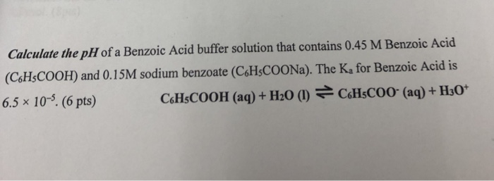 Solved Calculate the pH of a Benzoic Acid buffer solution | Chegg.com