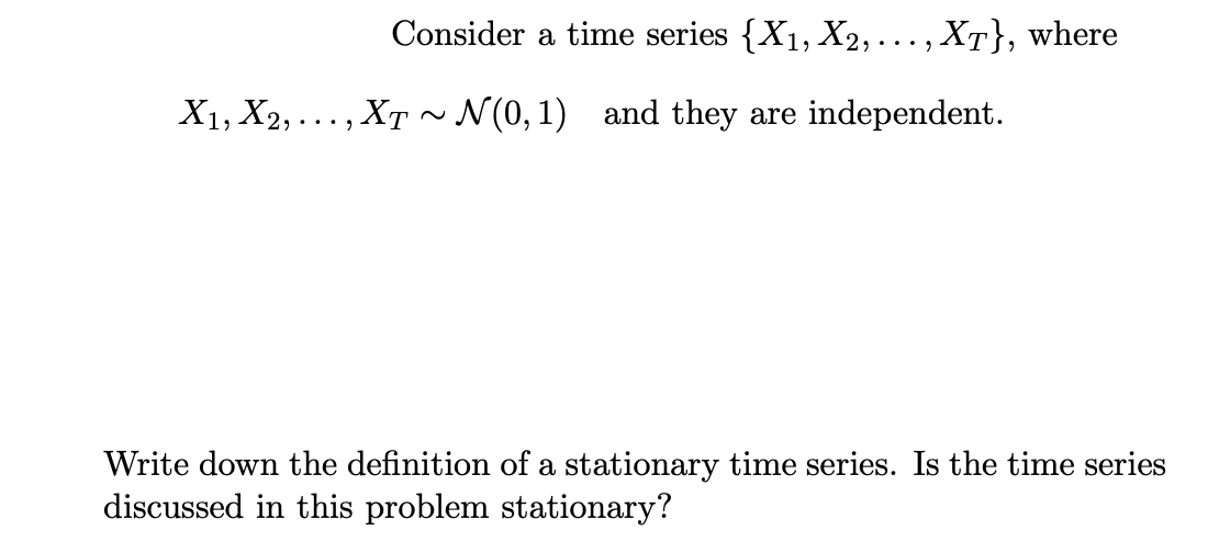 Solved Consider a time series {X1,X2,…,XT}, where | Chegg.com