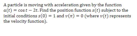 Solved A particle is moving with acceleration given by the | Chegg.com