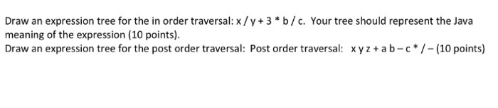 Solved Draw an expression tree for the in order traversal: x | Chegg.com