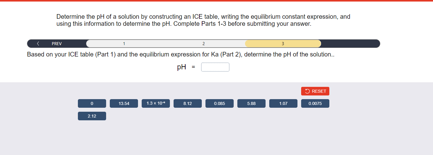 Determine the pH of a solution by constructing an ICE table, writing the equilibrium constant expression, and
using this info