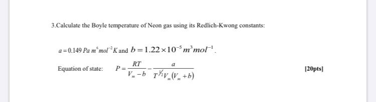 Solved 3.Calculate the Boyle temperature of Neon gas using | Chegg.com ...