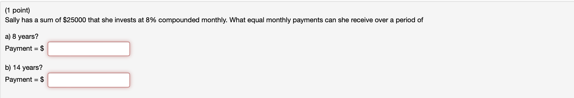 Solved (1 point) Sally has a sum of $25000 that she invests | Chegg.com