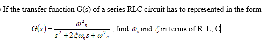 Solved If the transfer function G(s) of a series RLC circuit | Chegg.com