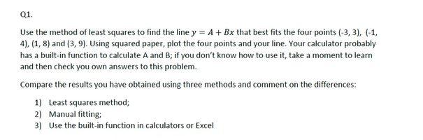 Solved Q1. Use The Method Of Least Squares To Find The Line | Chegg.com