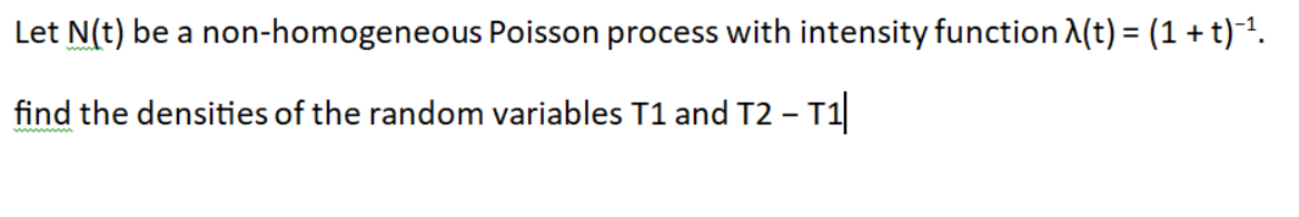 Solved Let N(t) ﻿be A Non-homogeneous Poisson Process With | Chegg.com