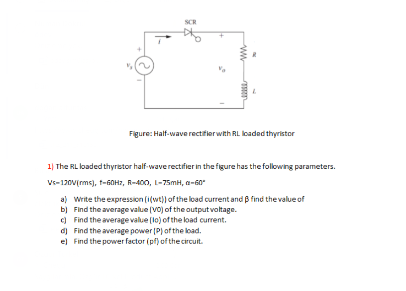 Solved Scr W Will Figure Half Wave Rectifier With Rl Loa Chegg Com