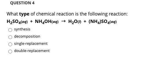 Solved QUESTION 4 What type of chemical reaction is the | Chegg.com