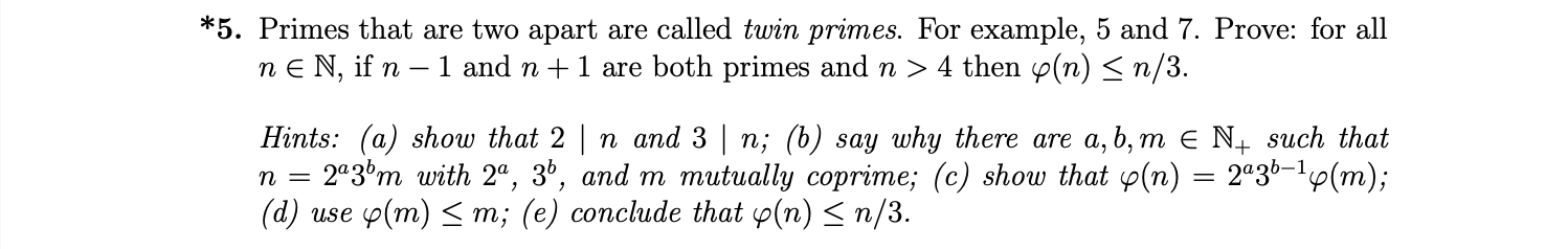 Solved *5. Primes that are two apart are called twin primes. | Chegg.com