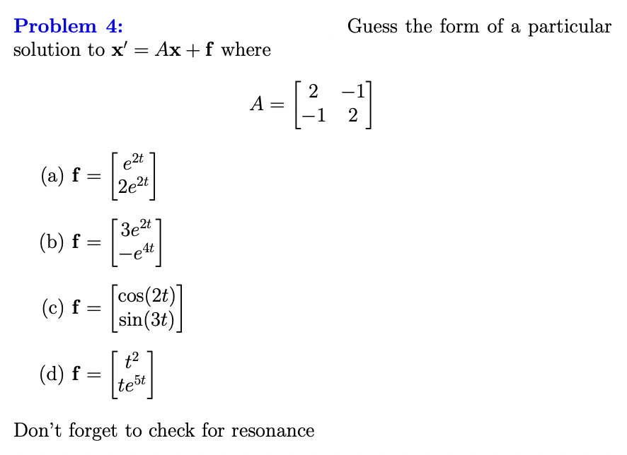 Solved Guess the form of a particular solution to x' = Ax + | Chegg.com