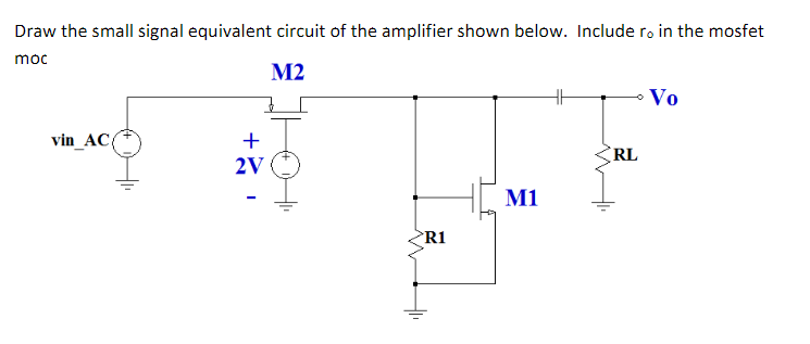 Solved Draw the small signal equivalent circuit of the | Chegg.com