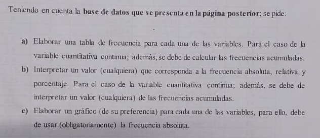 Teniendo en cuenta la base de datos que se presenta en la página posterior; se pide: a) Elaborar una tabla de frecuencia para