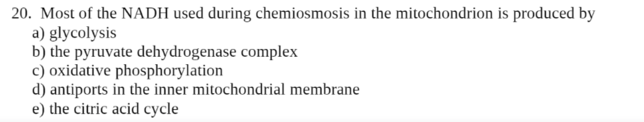 Solved 20. Most of the NADH used during chemiosmosis in the | Chegg.com