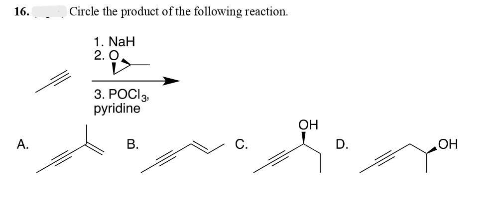 Solved 16. Circle the product of the following reaction. A. | Chegg.com