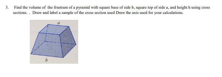 Solved 3. Find The Volume Of The Frustram Of A Pyramid With | Chegg.com