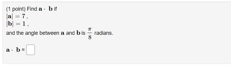 Solved (1 Point) Find A . B If Al = 7, B=1, And The Angle | Chegg.com