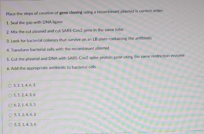 Solved Place the steps of creation of gene cloning using a | Chegg.com