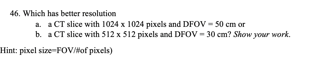 Solved 46 Which Has Better Resolution A Ct Slice With 10 Chegg Com